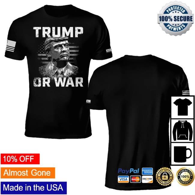 Official Acal Clothing Shop Merch Trump Or War Shirts