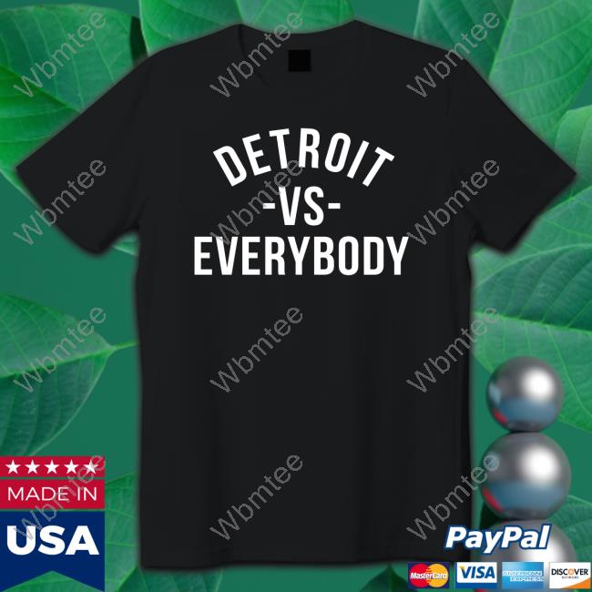 Detroit Vs Everybody Shirt