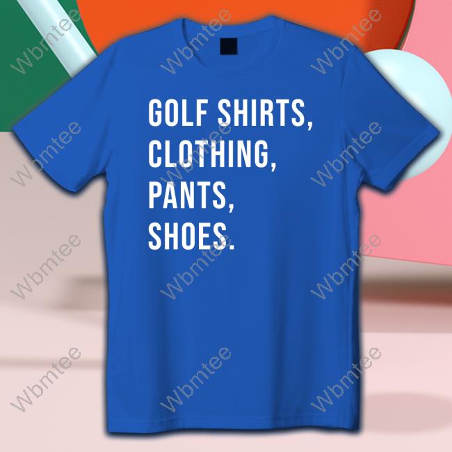 Golf Shirts Clothing Pants Shoes T Shirts