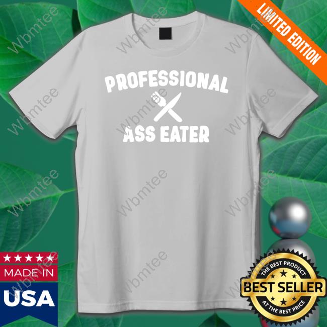 Official Professional Ass Eater Shirt Hat