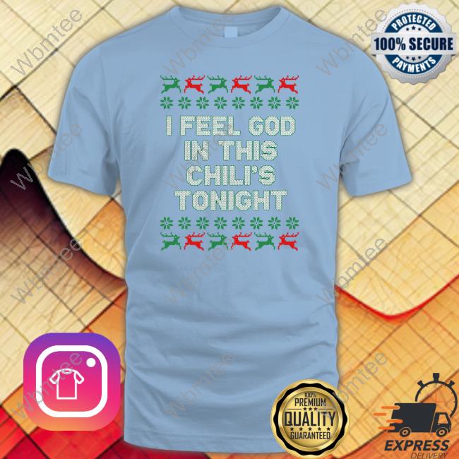 Middle Class Fancy Merch I Feel God In This Chili's Tonight T Shirt