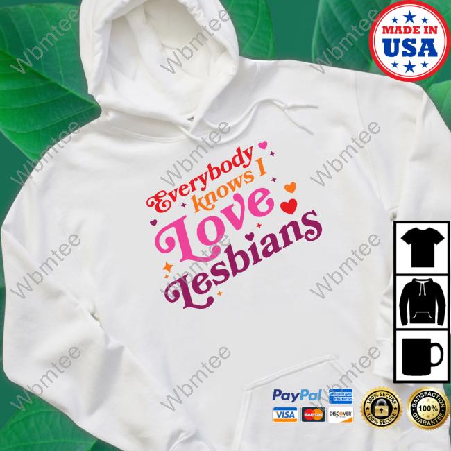Everybody Knows I Love Lesbians Hoodie