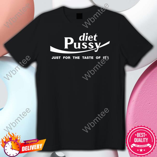Diet Pussy Just For The Taste Of It Long Sleeve T Shirt
