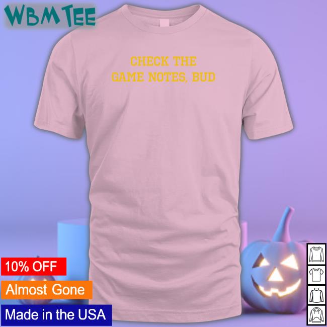 Spittin' Chiclets Merch Check The Game Notes Bud Shirt Barstool Sports