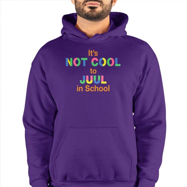 It's Not Cool To Juul In School Hoodie