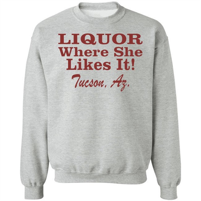 Nessa Barrett Liquor Where She Likes It Shirt Tucson, Az Nessa Barrett Liquor Where She Likes It Shirt Tucson, Az