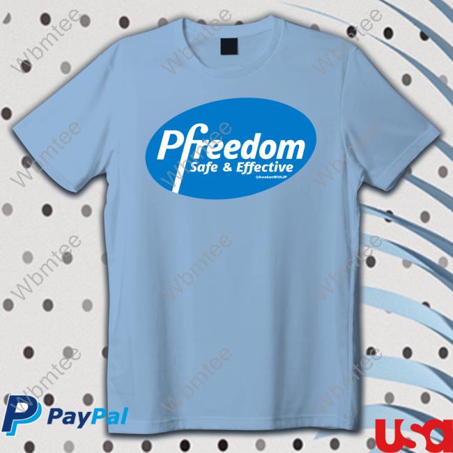 Official Jp Sears Awakenwithjp Merch Pfreedom Safe & Effective T-Shirt
