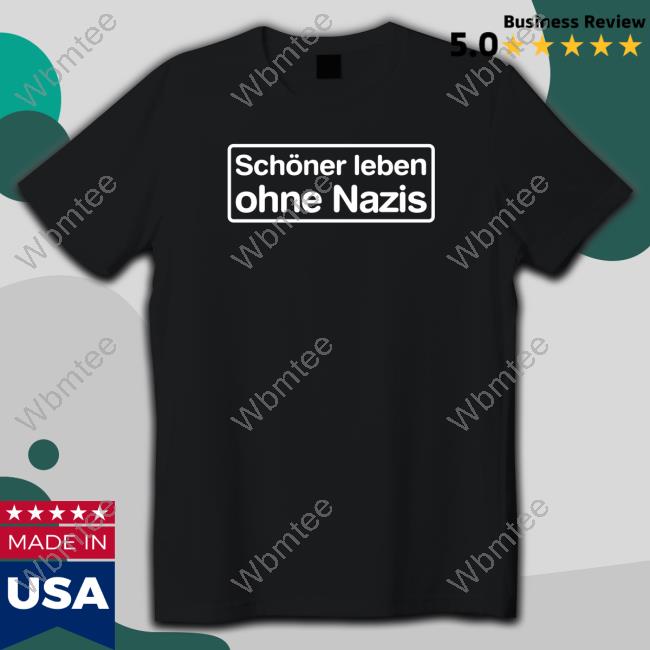 Schöner Leben Ohne Nazis Tee Shirt