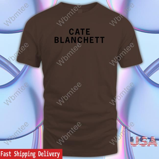 Girls On Tops Merch Cate Blanchett Shirts