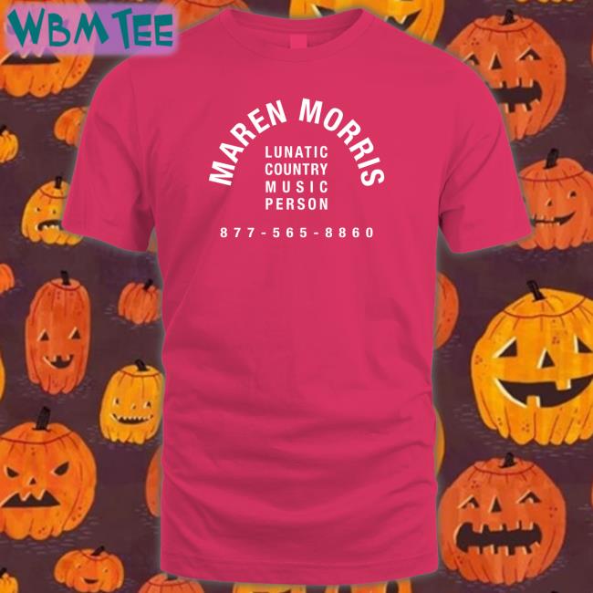 Maren Morris Lunatic Country Music Person Tee Shirt