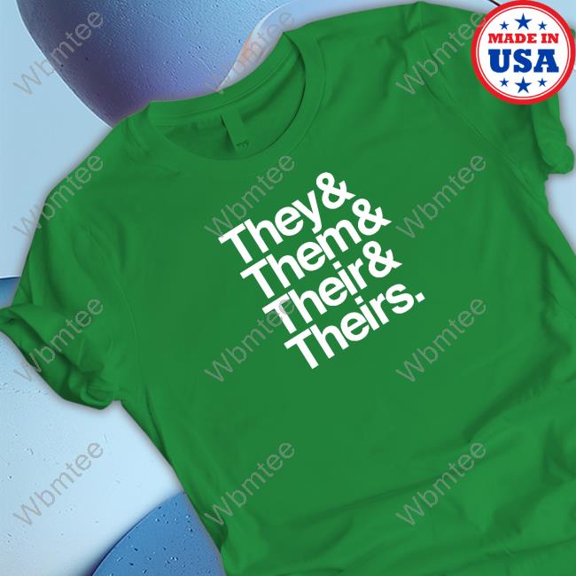 They & Them & Their & Theirs Shirt