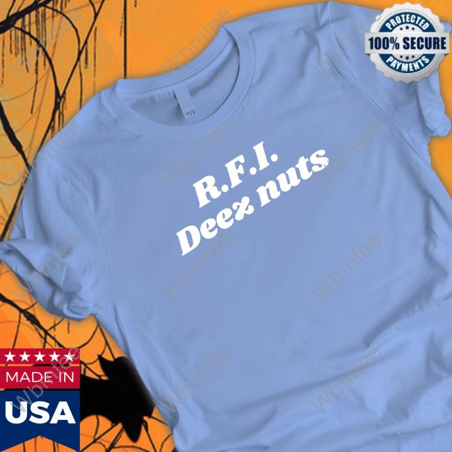 R.F.I.Deez Nuts Shirt