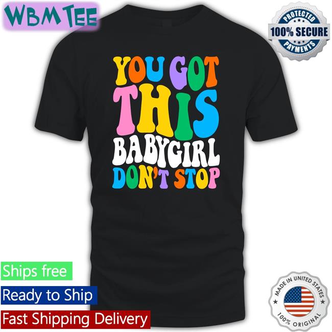 Popular Poison Merch You Got This Babygirl Don't Stop Zip Up Hooded Sam Ace Week