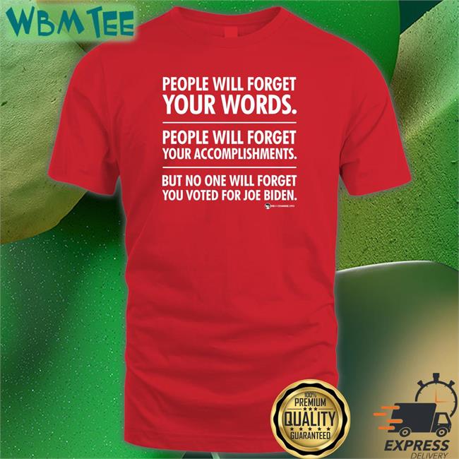 We Are Change Merch People Will Forget Your Words People Will Forget Your Accomplishments But No One Will Forget You Voted For Joe Biden Hoodie Luke Rudkowski