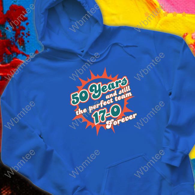 Official Barstool Sports 50 Years And Still The Perfect Team 17-0 Forever T Shirt