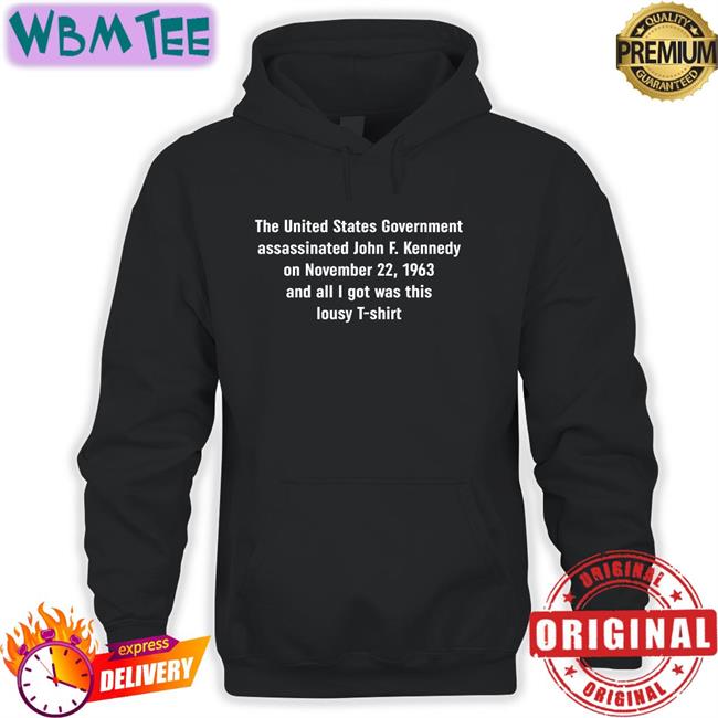 Shirts That Go Hard The United States Government Assassinated Original Hoodie Shirtsthtgohard