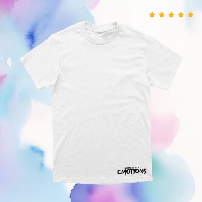 Wrestling With Emotions Shirt DREAM Clothing