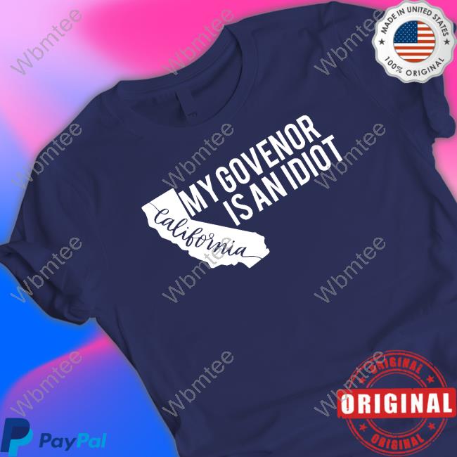 My Governor Is An Idiot New Shirt