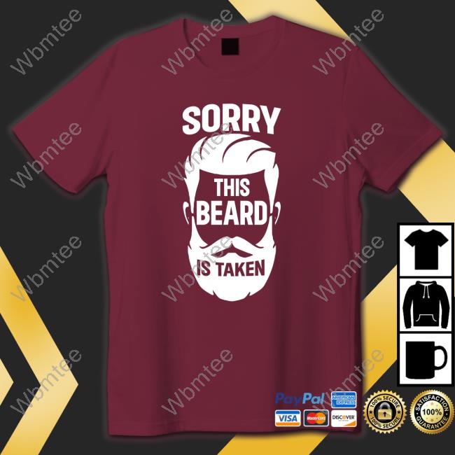 Wicked Naughty Merch Official Sorry This Beard Is Taken Shirt