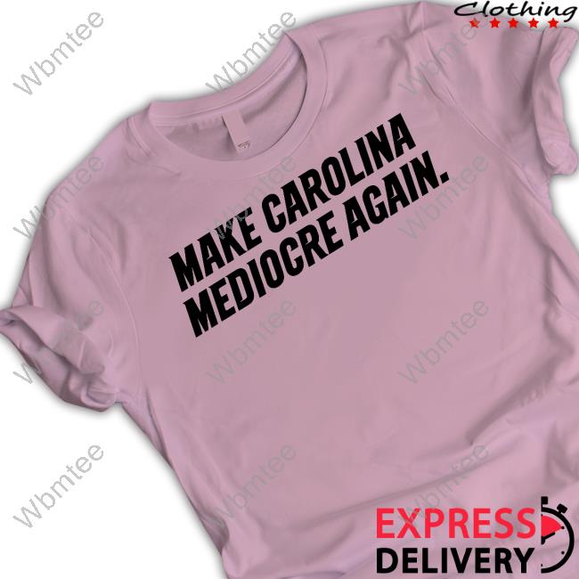 704 Make Carolina Mediocre Again