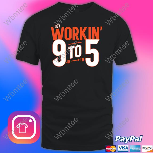 Dey Workin' 9 To 5 Shirt