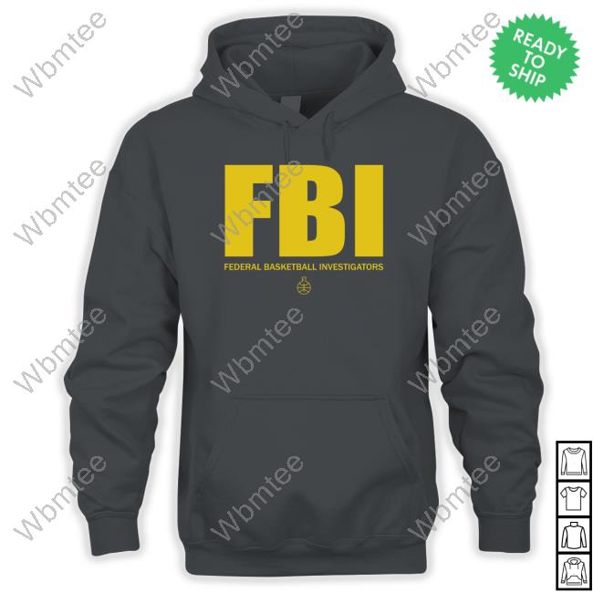 Official The FBI Federal Basketball Investigators Shirt Official The FBI Federal Basketball Investigators Shirt