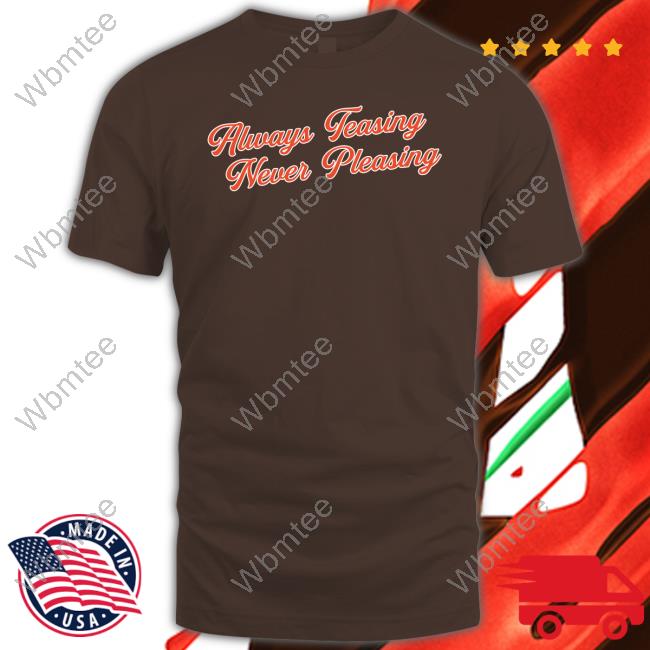 Barstool Sports Store Always Teasing Never Pleasing Shirt Frank Fleming