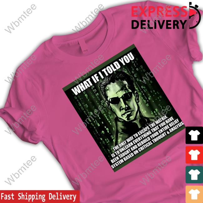 What If I Told You T Shirt