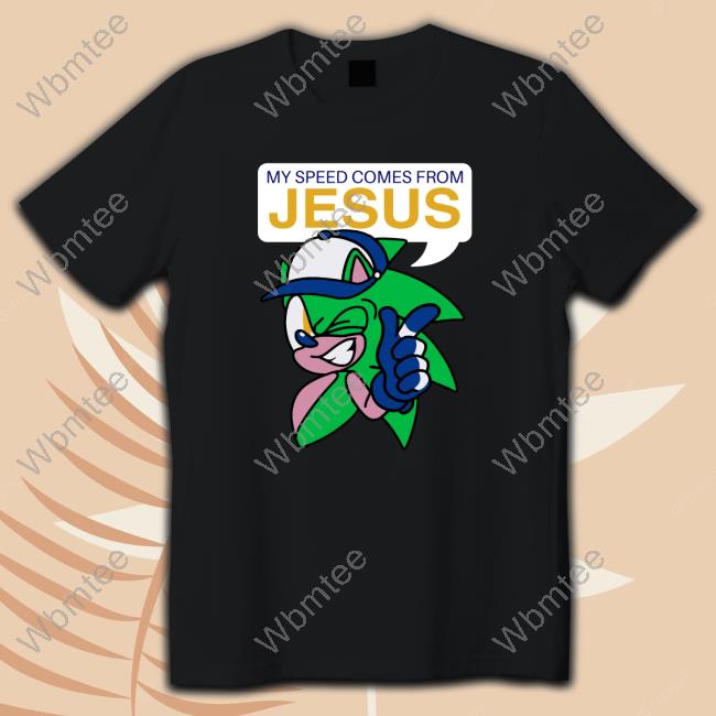 My Speed Comes From Jesus Shirts