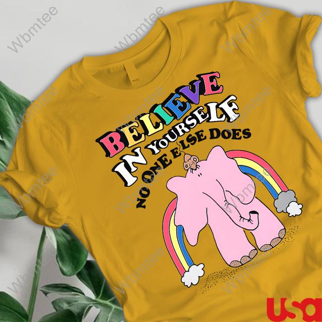 Goodshirts Merch Believe In Yourself No One Else Does Long Sleeve T Shirt