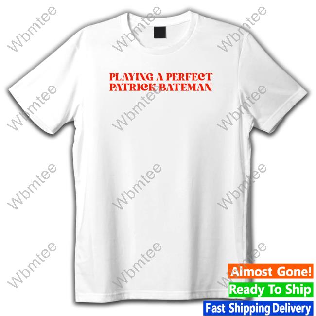 Playing A Perfect Patrick Bateman Shirt