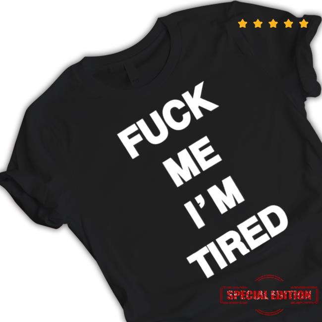 Official Fuck Me I'm Tired Hooded Sweatshirt