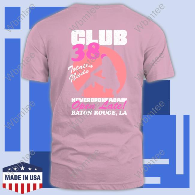Club 38 - Black Tee Official Never Broke Again Merch Club 38 Totally Nude Tee