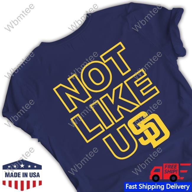 San Diego Padres Not Like U San Diego Padres Logo New T-Shirt