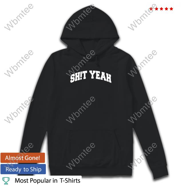 Shit Yeah Shirt