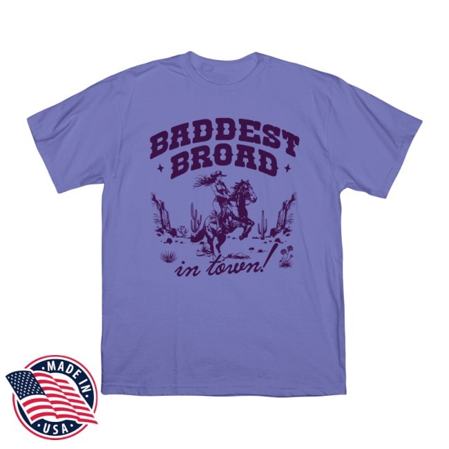 The Bad Broadcast Baddest Broad In Town New Shirt