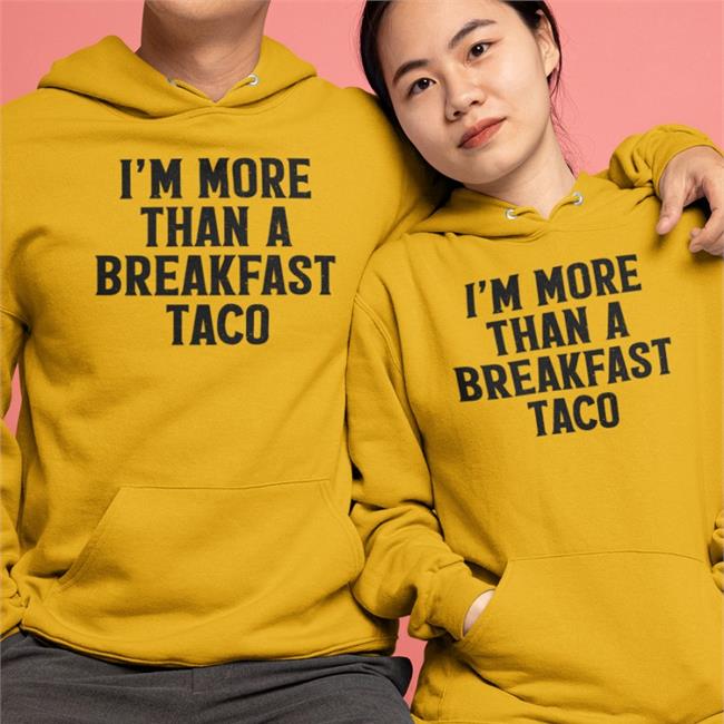 I'm More Than A Breakfast Taco Tee Shirt
