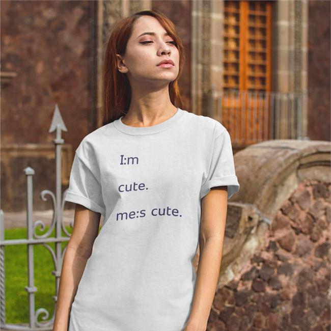 Poorly Translated Shirts I:M Cute Me:S Cute T-Shirts