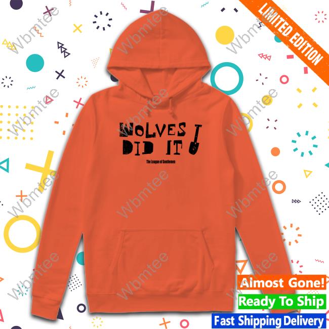 Official Wolves Did It Shirt New Shirt Wolves Did It Sweatshirt