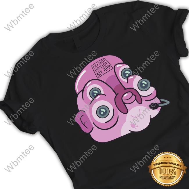 Official Rick And Morty Glootie Do Not Develop My App T-Shirt