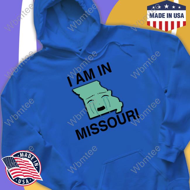 I Am In Missouri Shirt I Am In Missouri Long Sleeve T Shirt