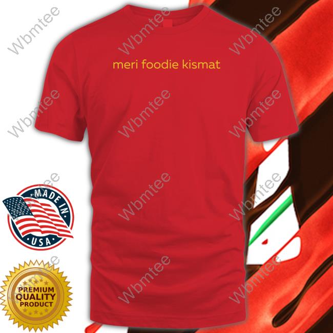 Meri Foodie Kismat Shirt Meri Foodie Kismat Shirt