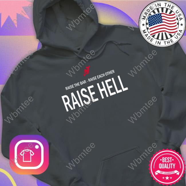 Raise The Bar Raise Each Other Raise Hell Shirt Brendan Smith Raise The Bar Raise Each Other Raise Hell Tee