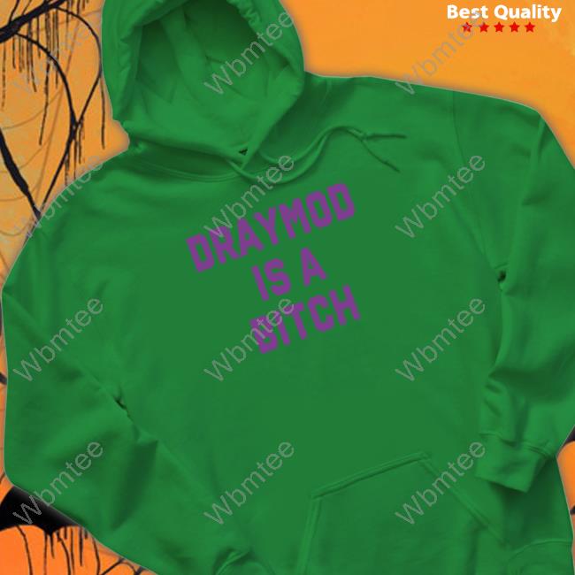 Official Draymond Is A Bitch Shirts