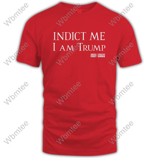 Indict Me I Am Trump America First Shirts