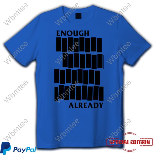 Enough Already Tee