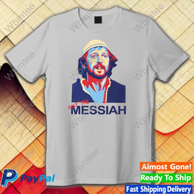 Not The Messiah Tee Shirt