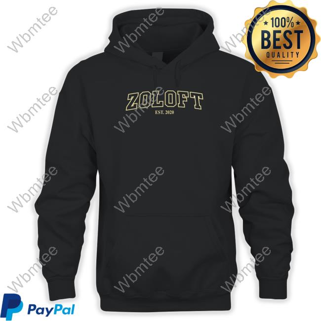 Shirts That Go Hard Zoloft Est 2020 Hooded Sweatshirt