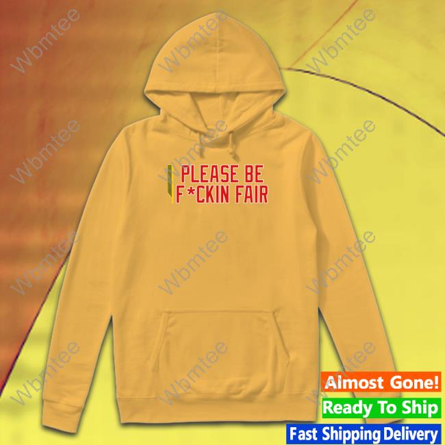 Official Bonfire Merch Please Be Fuckin Fair T-Shirt