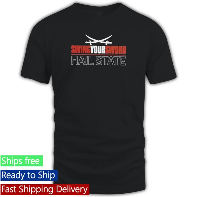 Swing Your Sword Hail State TShirts Swing Your Sword Hail State Shirts